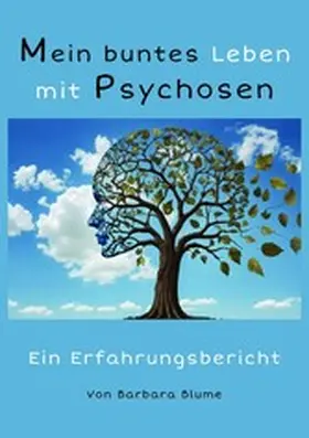 Blume |  Mein buntes Leben mit Psychosen | eBook | Sack Fachmedien