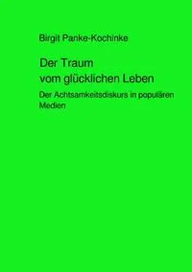 Panke-Kochinke |  Der Traum vom glücklichen Leben | Buch |  Sack Fachmedien