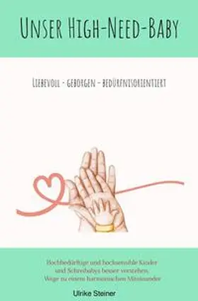 Steiner |  Unser High-Need-Baby liebevoll - geborgen - bedürfnisorientiert | Buch |  Sack Fachmedien