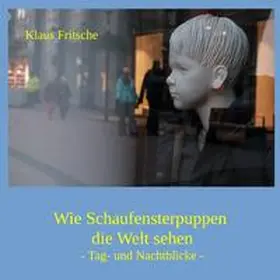Fritsche |  Fotografische Blicke / Wie Schaufensterpuppen die Welt sehen | Buch |  Sack Fachmedien