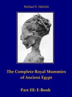 Habicht |  The Complete Royal Mummies of Ancient Egypt: Part 3 | eBook | Sack Fachmedien