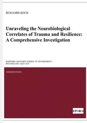 Koch |  Unraveling the Neurobiological Correlates of Trauma and Resilience | Buch |  Sack Fachmedien