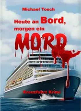 Tosch |  Heute an Bord, morgen ein Mord | eBook | Sack Fachmedien