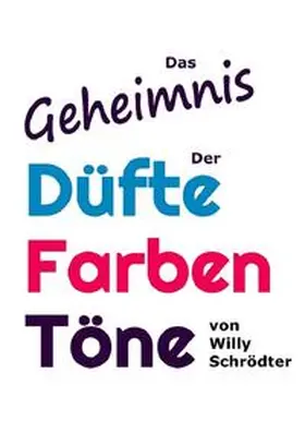 Schrödter / Hartmann |  Das Geheimnis der Düfte, Farben, Töne | Buch |  Sack Fachmedien