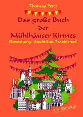 Peter |  Das große Buch der Mühlhäuser Kirmes | Buch |  Sack Fachmedien