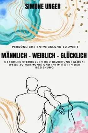 Unger |  Männlich-Weiblich-Glücklich | Buch |  Sack Fachmedien
