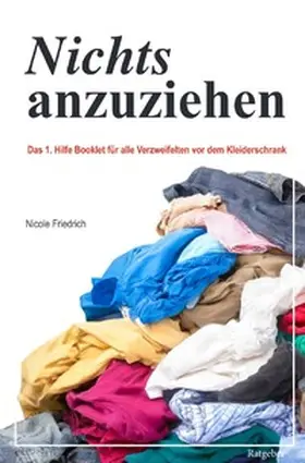 Friedrich |  Nichts anzuziehen - Das 1. Hilfe Booklet | Buch |  Sack Fachmedien