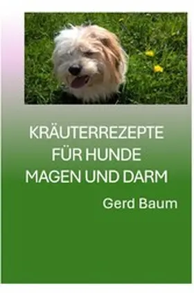 Baum |  Kräuterrezepte Für Hunde Magen Und Darm | eBook | Sack Fachmedien