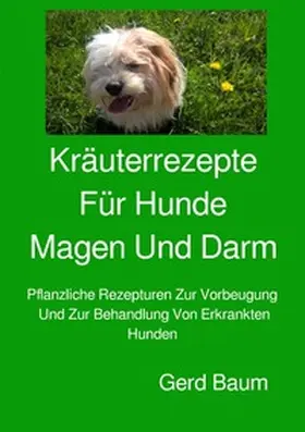 Baum |  Kräuterrezepte für Hunde Magen und Darm | Buch |  Sack Fachmedien