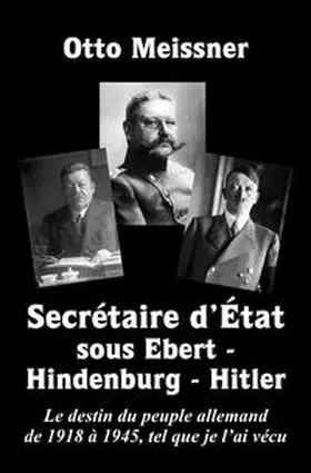 Meissner |  Secrétaire d’État sous Ebert – Hindenburg – Hitler | Buch |  Sack Fachmedien