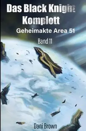 Brown |  Geheimakte Area 51 / Das Black Knight Komplott | Buch |  Sack Fachmedien