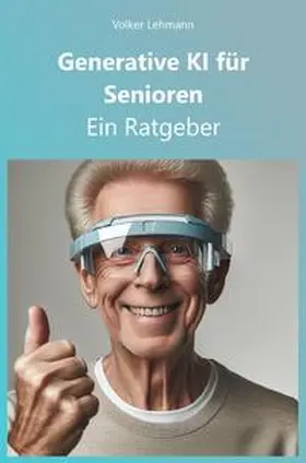 Lehmann |  Generative KI für Senioren | Buch |  Sack Fachmedien