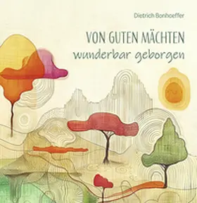 Seibert / Bonhoeffer |  Von guten Mächten wunderbar geborgen | Buch |  Sack Fachmedien