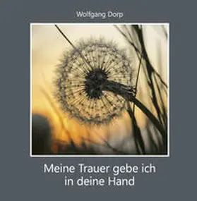 Dorp |  Meine Trauer gebe ich in deine Hand | Buch |  Sack Fachmedien