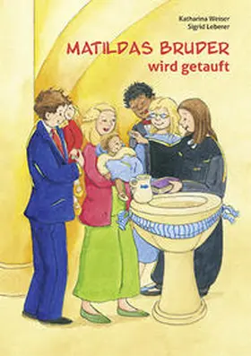 Weiser |  Matildas Bruder wird getauft | Buch |  Sack Fachmedien