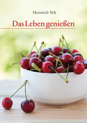 Veh |  Das Leben genießen | Buch |  Sack Fachmedien