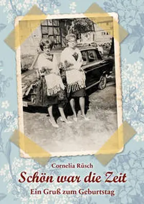 Rüsch |  Schön war die Zeit | Buch |  Sack Fachmedien