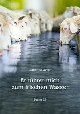 Weiser |  Er führet mich zum frischen Wasser | Buch |  Sack Fachmedien