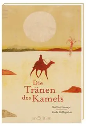 Ondaatje |  Die Tränen des Kamels | Buch |  Sack Fachmedien