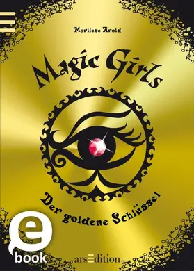 Arold |  Magic Girls - Der goldene Schlüssel (Magic Girls 10) | eBook | Sack Fachmedien