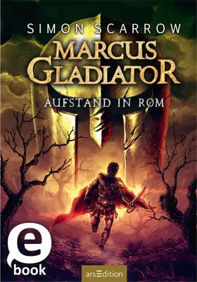 Scarrow |  Marcus Gladiator - Aufstand in Rom (Marcus Gladiator 3) | eBook | Sack Fachmedien