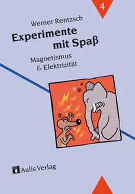 Rentzsch |  Experimente mit Spaß 4. Magnetismus und Elektrizität | Buch |  Sack Fachmedien