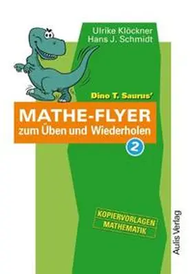 Klöckner / Schmidt |  Kopiervorlagen Mathematik / Dino T. Saurus Mathe-Flyer zum Üben und Wiederholen 2 | Buch |  Sack Fachmedien