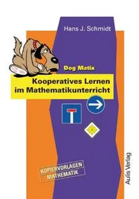 Schmidt |  Kopiervorlagen Mathematik / Dog Matix Kooperatives Lernen im Mathamatikunterricht | Buch |  Sack Fachmedien