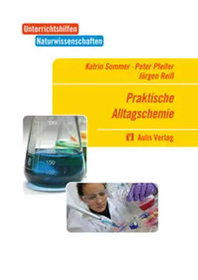 Sommer / Pfeifer / Reiß |  Unterrichtshilfen Naturwissenschaften / Chemie. Praktische Alltagschemie | Buch |  Sack Fachmedien