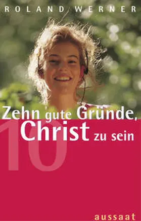 Werner |  Zehn gute Gründe, Christ zu sein | Buch |  Sack Fachmedien