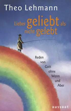 Lehmann |  Lieber geliebt als nicht gelebt | Buch |  Sack Fachmedien