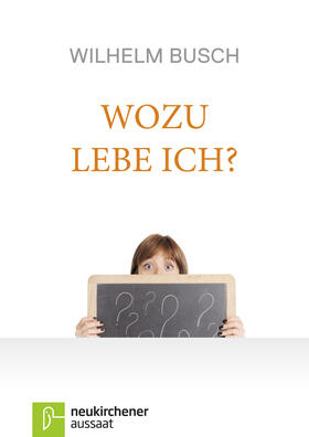 Busch | Wozu lebe ich? | Buch | 978-3-7615-4152-4 | sack.de