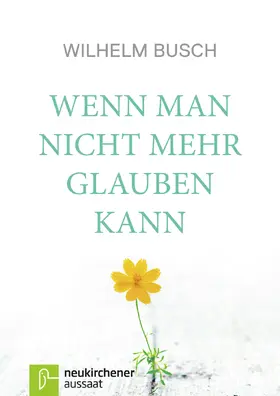 Busch |  Wenn man nicht mehr glauben kann | Buch |  Sack Fachmedien