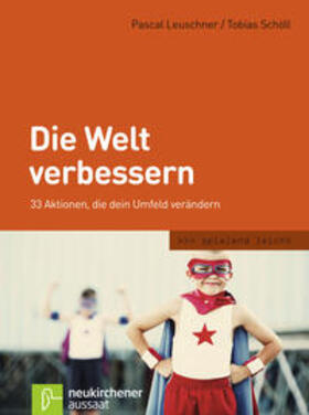 Leuschner / Schöll | Die Welt verbessern | Buch | 978-3-7615-5925-3 | sack.de