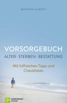 Alberti |  Alberti, M: Vorsorgebuch, Alter - Sterben - Bestattung | Buch |  Sack Fachmedien