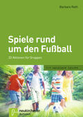 Rath |  Rath, B: Spiele rund um den Fußball | Buch |  Sack Fachmedien