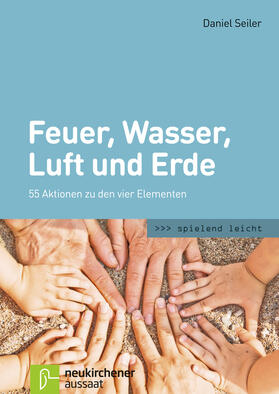 Seiler | Feuer, Wasser, Luft und Erde | Buch | 978-3-7615-6356-4 | sack.de