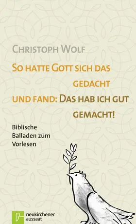 Wolf |  So hatte Gott sich das gedacht und fand: Das hab ich gut gemacht! | Buch |  Sack Fachmedien