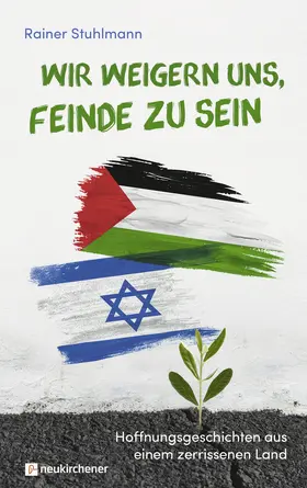 Stuhlmann |  Wir weigern uns, Feinde zu sein | Buch |  Sack Fachmedien