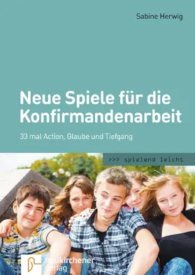 Herwig |  Neue Spiele für die Konfirmandenarbeit | Buch |  Sack Fachmedien