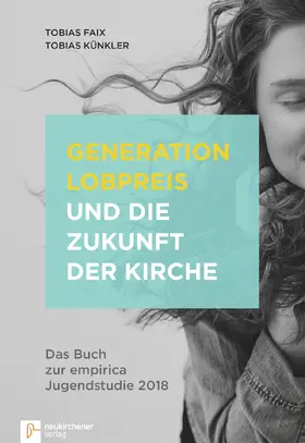 Faix / Künkler |  Generation Lobpreis und die Zukunft der Kirche | Buch |  Sack Fachmedien