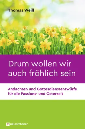 Weiß |  Drum wollen wir auch fröhlich sein | Buch |  Sack Fachmedien
