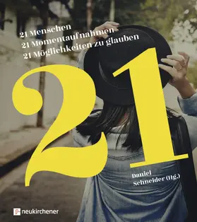 Schneider |  21 Menschen - 21 Momentaufnahmen - 21 Möglichkeiten zu glauben | Buch |  Sack Fachmedien