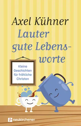 Kühner |  Lauter gute Lebensworte | Buch |  Sack Fachmedien