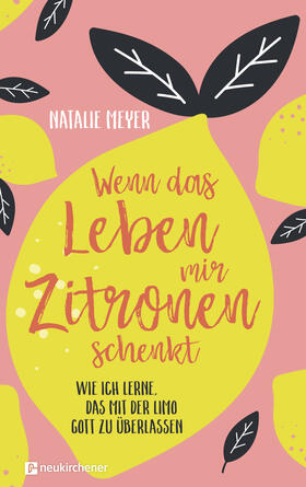Meyer |  Wenn das Leben mir Zitronen schenkt | Buch |  Sack Fachmedien