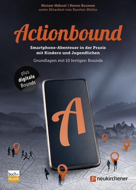 Hähnel / Rouwen | Actionbound - Smartphone-Abenteuer in der Praxis mit Kindern und Jugendlichen | Buch | 978-3-7615-6780-7 | sack.de