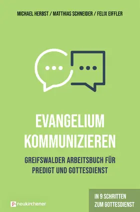 Herbst / Schneider / Eiffler |  Evangelium kommunizieren - Greifswalder Arbeitsbuch für Predigt und Gottesdienst | eBook | Sack Fachmedien