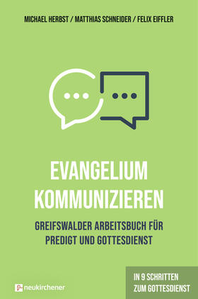 Herbst / Schneider / Eiffler | Evangelium kommunizieren - Greifswalder Arbeitsbuch für Predigt und Gottesdienst | E-Book | sack.de