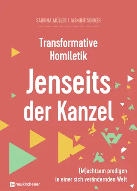 Müller / Suhner / Bils |  Transformative Homiletik. Jenseits der Kanzel | eBook | Sack Fachmedien