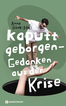 Böck |  Kaputt geborgen - Gedanken aus der Krise | Buch |  Sack Fachmedien